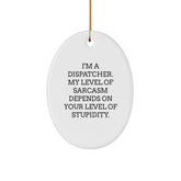 Fun and Sarcastic Dispatcher Gifts from Friends for Christmas - Oval Ornament for Men, Women, Coworkers, or Family - Image 1